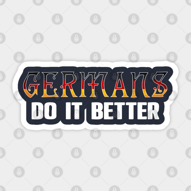 Germans do it better. Germany. Perfect present for mom mother dad father friend him or her Sticker by SerenityByAlex